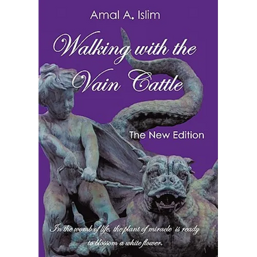 Walking with the Vain Cattle: In the Womb of Life, the Plant of Miracle Is Ready to Blossom a White Flower