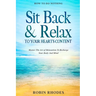How To Do Nothing: Sit Back & Relax To Your Heart's Content - Master The Art of Relaxation To Recharge Your Body And Mind