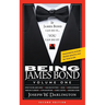 Being James Bond: Volume One - Second Edition: Volume One - Second Edition
