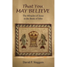 That You May Believe: The Miracles of Jesus in the Book of John