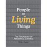 People as Living Things: The Psychology of Perceptual Control