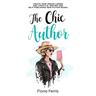 The Chic Author: Create your dream career and lifestyle, writing and self-publishing non-fiction books