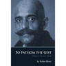 To Fathom the Gist: Volume II the Arch-Absurd