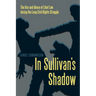 In Sullivan's Shadow: The Use and Abuse of Libel Law during the Long Civil Rights Struggle