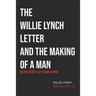 The Willie Lynch Letter & Let's Make a Man: Die Willie Die!- Let's Make a Man
