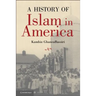 A History of Islam in America: From the New World to the New World Order