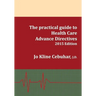 2015 Edition - The practical guide to Health Care Advance Directives
