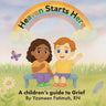 Heaven Starts Here: A Children's Guide to Grief