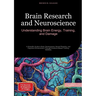 Brain Research and Neuroscience: Understanding Brain Energy, Training, and Damage: A Scientific Guide to Brain Development, Neural Plasticity, and Cog