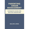 parenting anger management: ultimate guide for better parenting