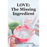 Love: The Missing Ingredient