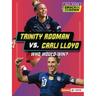 Trinity Rodman vs. Carli Lloyd: Who Would Win?