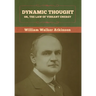 Dynamic Thought; Or, The Law of Vibrant Energy