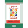 Up Is Not the Only Way: Rethinking Career Mobility [Large Print 16 Pt Edition]
