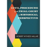 Civil Procedure of the Trial Court in Historical Perspective