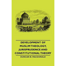 Development of Muslim Theology, Jurisprudence and Constitutional Theory