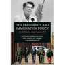 The Presidency and Immigration Policy: Rhetoric and Reality
