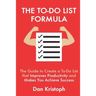 The To-Do List Formula: The Guide to Create a To-Do List that Improves Improductivity and Makes You Achieve Success