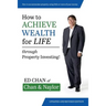 How to Achieve Wealth for Life: Through Property Investing!
