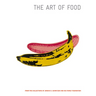 The Art of Food: From the Collections of Jordan D. Schnitzer and His Family Foundation