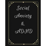 Social Anxiety and ADHD Workbook: Ideal and Perfect Gift for Social Anxiety and ADHD Workbook Best gift for You, Parent, Wife, Husband, Boyfriend, Gir
