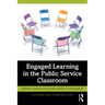 Engaged Learning in the Public Service Classroom