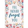 I'll Never Forget You: Internet Password Manager to Keep Your Private Information Safe With A-Z Tabs and Flower Design
