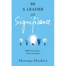 Be a Leader of Significance: Build Your Legacy, Leave an Impact