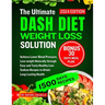 The Ultimate Dash Diet Weight Loss Solution 2024: Achieve Lower Blood Pressure, Lose weight Naturally through Easy and Tasty Healthy Low-Sodium Recipe