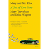 Mary and Mr. Eliot: A Sort of Love Story