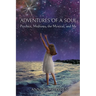 Adventures of a Soul: Psychics, Mediums, the Mystical, and Me