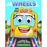 Wheels on the Bus: Nursery Rhyme Story & Coloring Book for children's