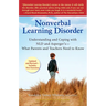 Nonverbal Learning Disorder: Understanding and Coping with NLD and Asperger's--What Parents and Teachers Needto Know