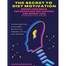 The Secret To Diet Motivation: Weight Loss Motivation Secrets: Rewire Your Brain for Effortless Diet Success and Weight Loss
