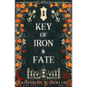 Key of Iron & Fate: (A MM Spicy Fae Romantasy)