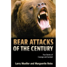 Bear Attacks of the Century: True Stories Of Courage And Survival
