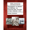 The Asylum, Or, Alonzo and Melissa: An American Tale, Founded on Fact. Volume 1 of 2