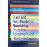 Place and Post-Pandemic Flourishing: Disruption, Adjustment, and Healthy Behaviors