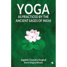 Yoga As practiced by ancient sages of India