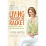 Living Through the Racket: How I Survived Leukemia...and Rediscovered My Self
