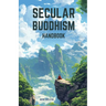 Secular Buddhism Handbook
