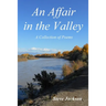 An Affair in the Valley: A Collection of Poems