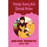 Things Every Kid Should Know OBEYING PARENTS