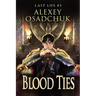 Blood Ties (Last Life Book #3): A Progression Fantasy Series