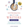 Networking for Writers: Practical Strategies for Networking Success: Practical Strategies for Networking Success