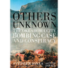 Others Unknown Timothy McVeigh and the Oklahoma City Bombing Conspiracy