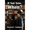 If Not Now, When?