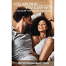 You Are Who You Sleep With: A Decision That Rocks the World