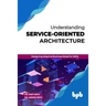 Understanding Service-Oriented Architecture: Designing Adaptive Business Model for SMEs (English Edition)