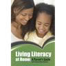 Living Literacy at Home: A Parent's Guide
